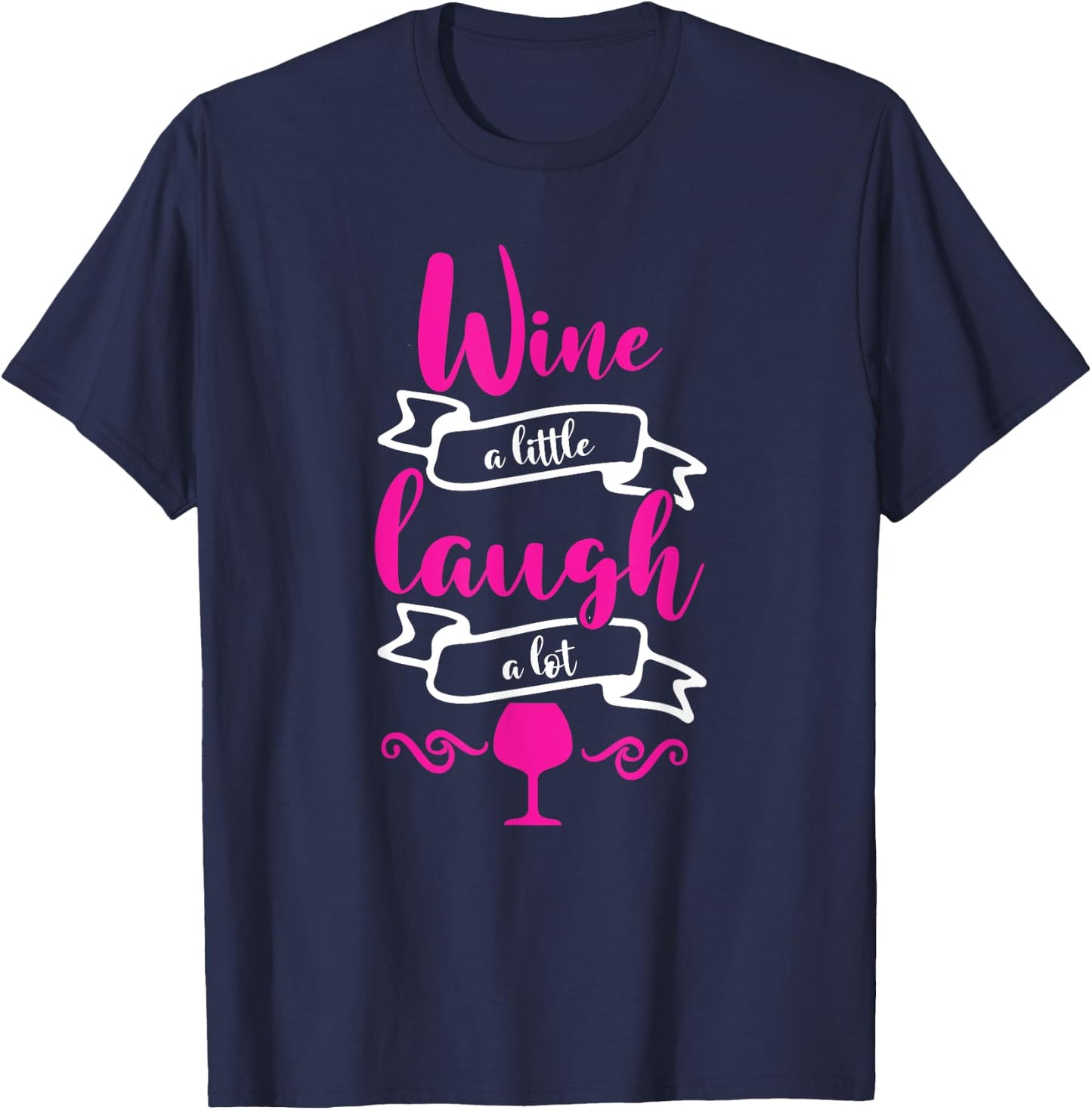 Wine a Little Laugh a Lot Perfect for Any Wine Tester Wine T-Shirt - T-Shirt | Navy