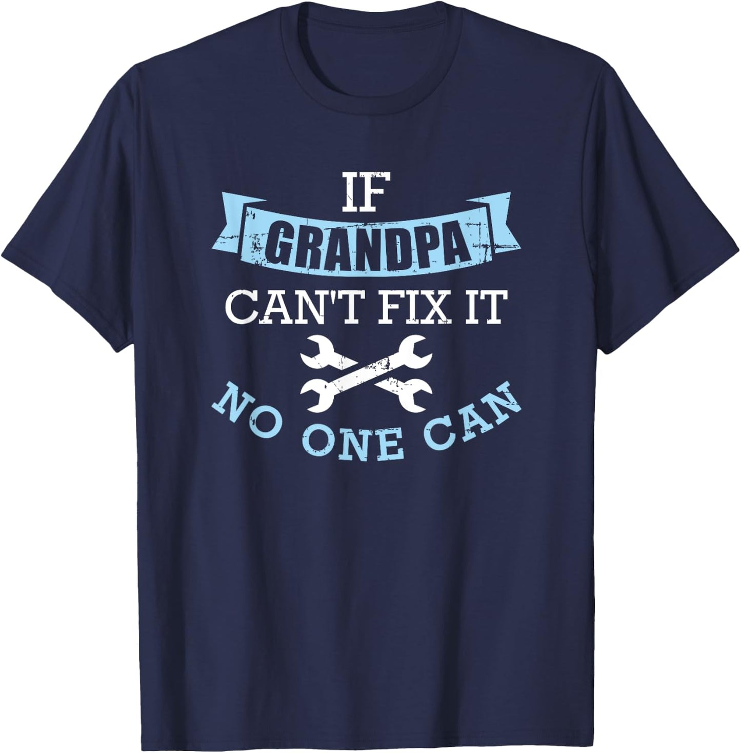 If Grandpa can't fix it no one can T-Shirt - T-Shirt | Navy