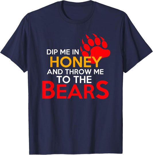 Dip Me in Honey and Throw Me to the Bears T-Shirt - T-Shirt | Navy