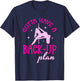 Gotta Have A Back-Up Plan Pole Dancing T-Shirt - T-Shirt | Navy