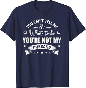 You Can't Tell Me What To Do You're Not My Husband T-Shirt - T-Shirt | Navy