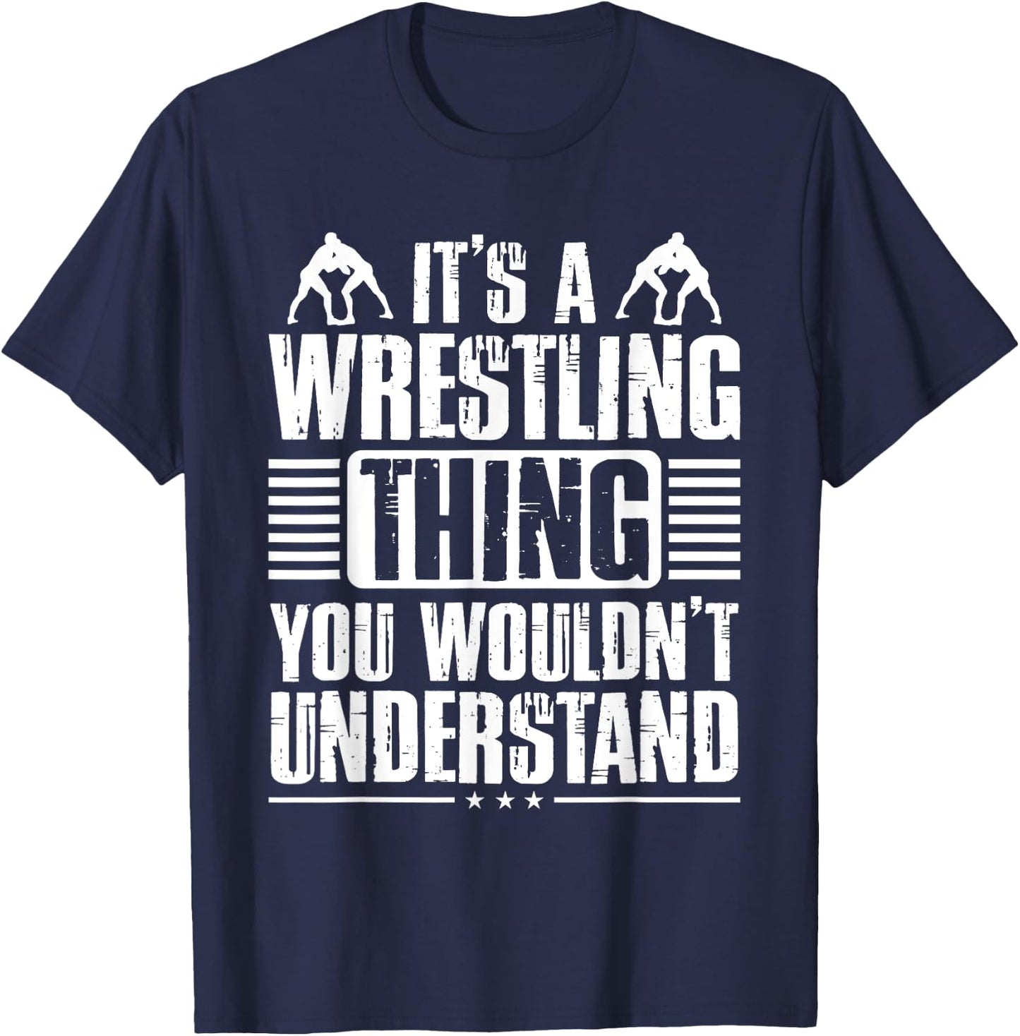It's A Wrestling Thing You Wouldn't Understand Fighter T-Shirt - T-Shirt | Navy