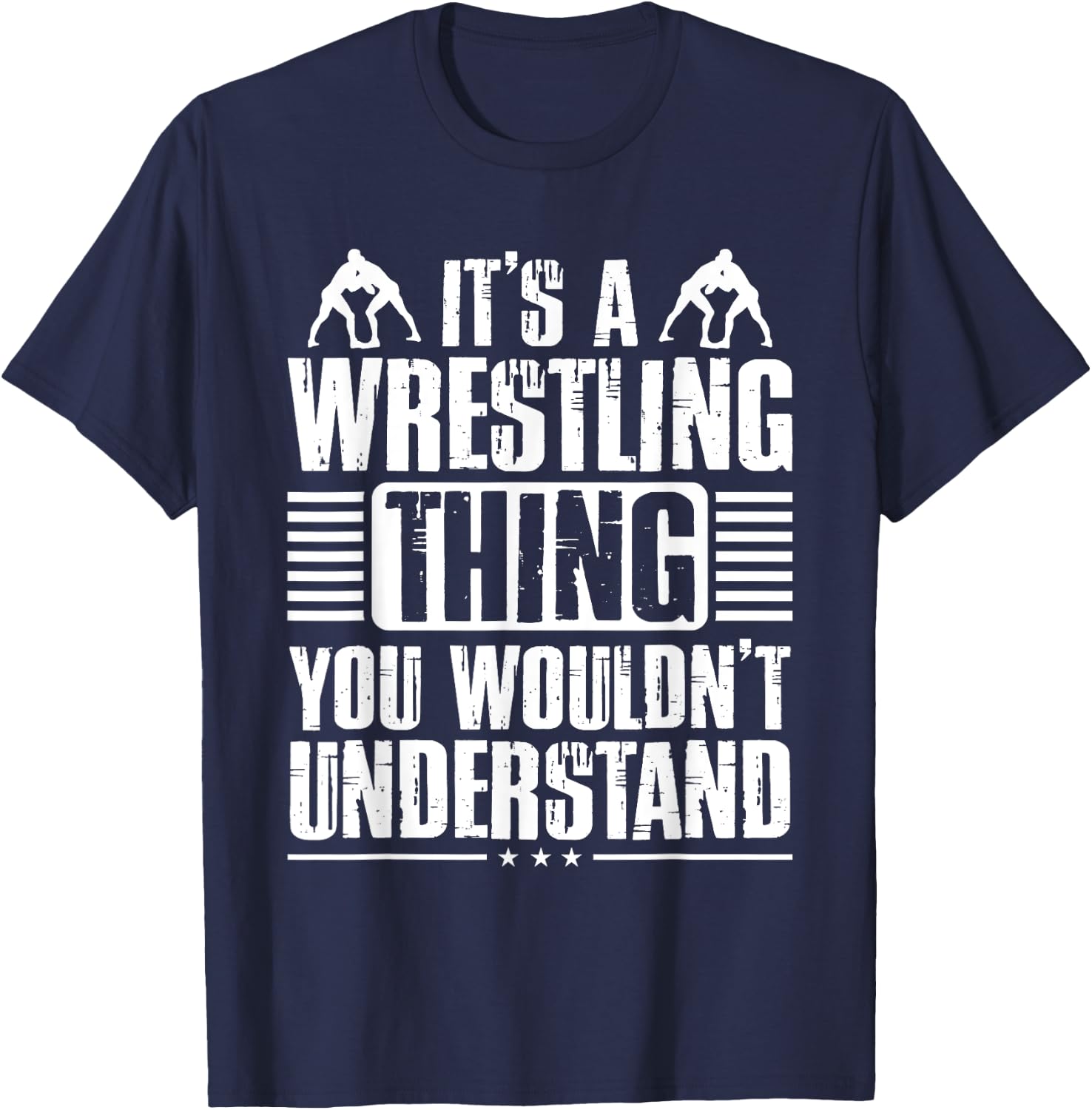 It's A Wrestling Thing You Wouldn't Understand Fighter T-Shirt - T-Shirt | Navy