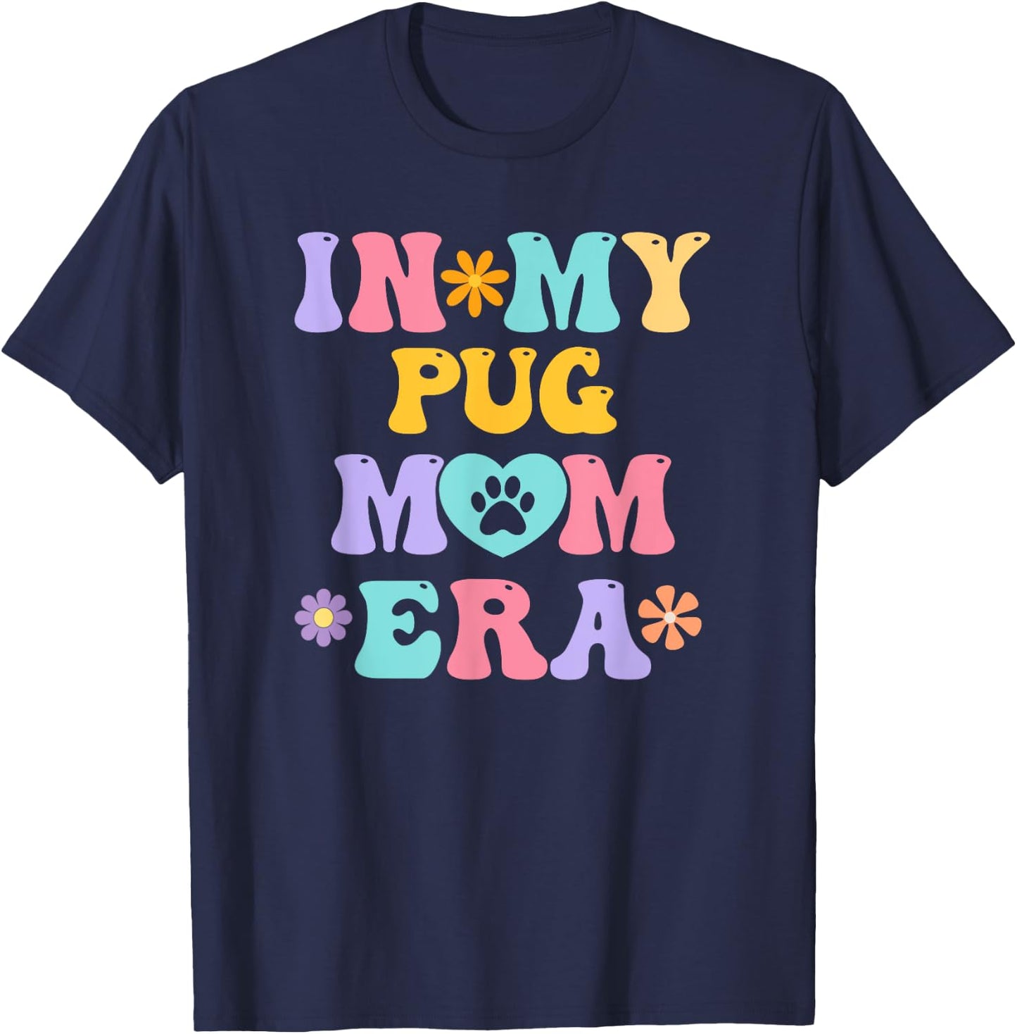 In My Pug Mom Era Funny Retro Groovy Pug Cute Dog Owner T-Shirt - T-Shirt | Navy