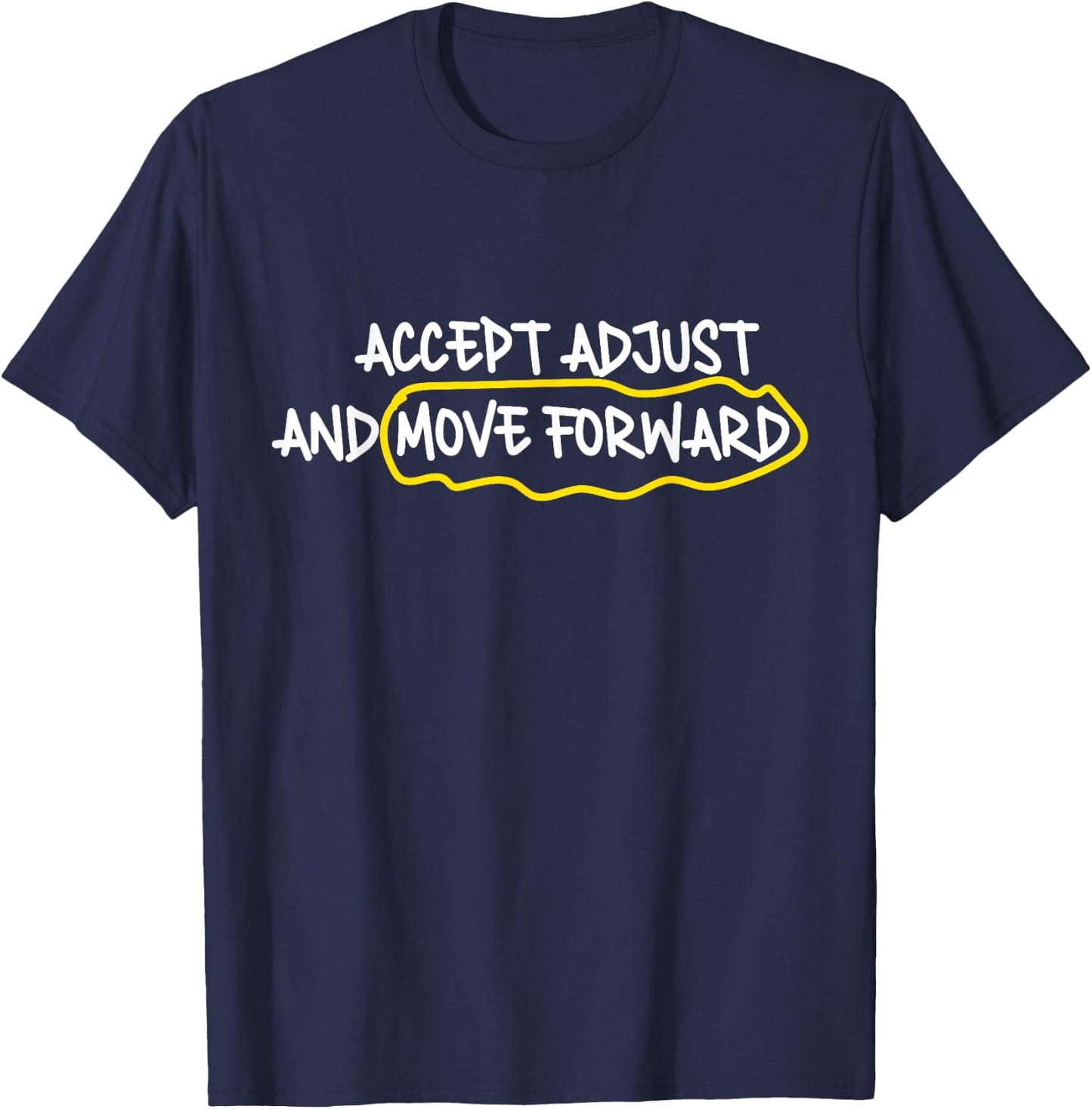 Accept Adjust And Move Forward T-Shirt - T-Shirt | Navy
