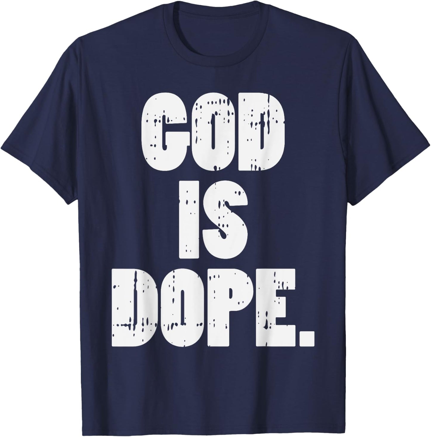 God Is Dope Jesus Christ Religious Christian Catholic Gift T-Shirt - T-Shirt | Navy