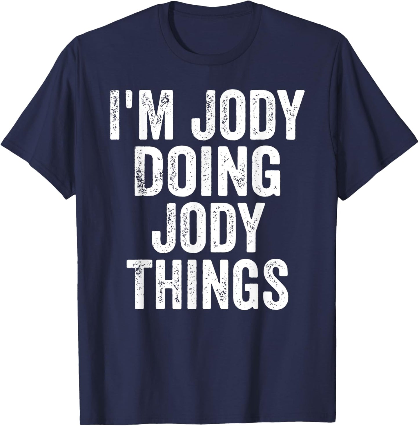 I'm Jody Doing Jody Things Shirt Personalized First Name T-Shirt - T-Shirt | Navy
