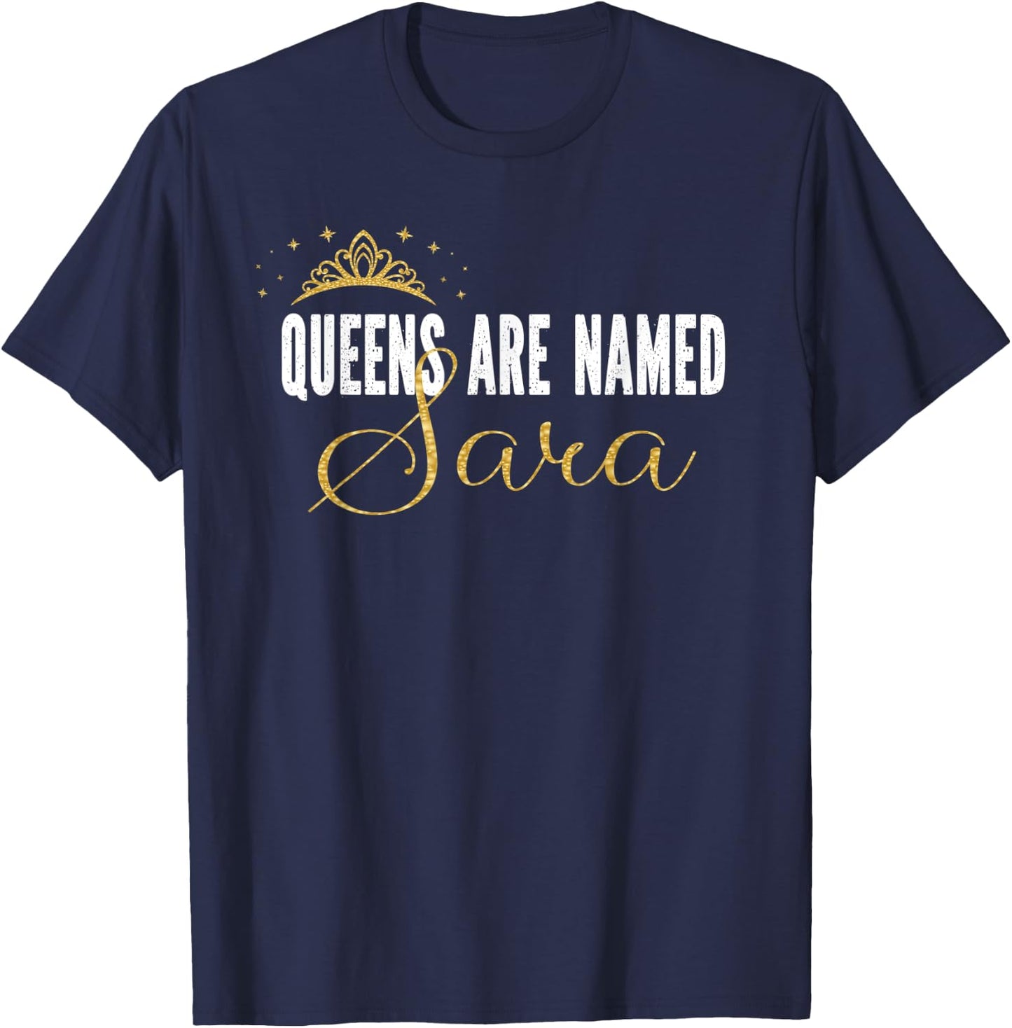Queens Are Named Sara Personalized First Name Girl T-Shirt - T-Shirt | Navy