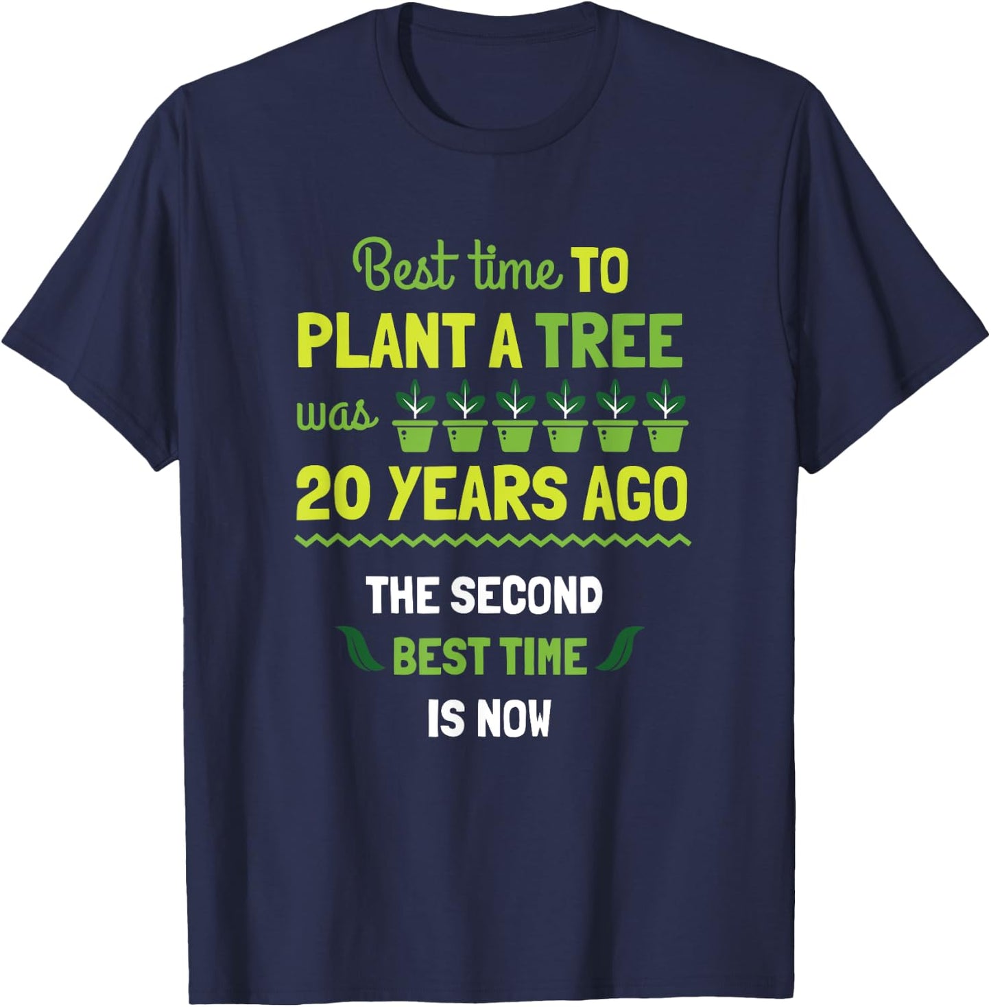 Best Time To Plant A Tree Was 20 Years Ago Gift T-Shirt - T-Shirt | Navy