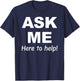 Ask Me here to help T-Shirt - T-Shirt | Navy