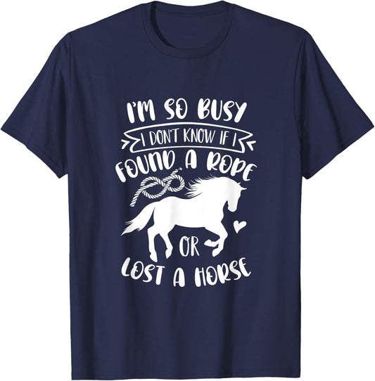 I Don't Know If I Found A Rope Or Lost A Horse Equestrian T-Shirt - T-Shirt | Navy