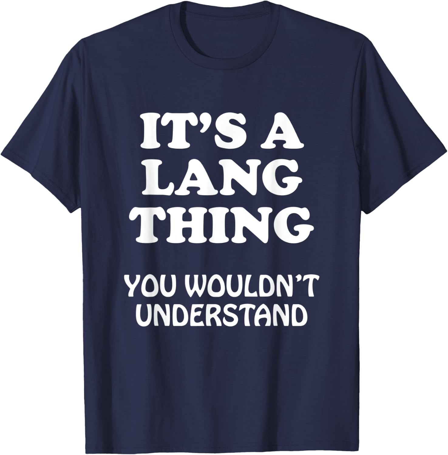 Its A LANG Thing You Wouldnt Understand Family Reunion T-Shirt - T-Shirt | Navy