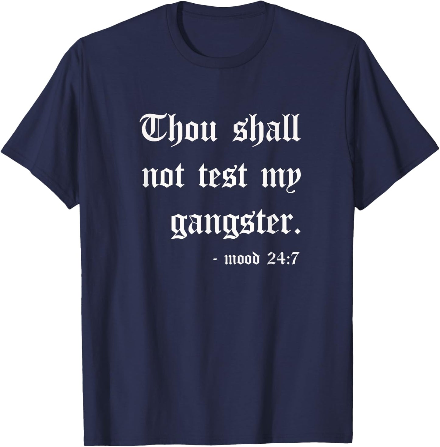 Thou Shall Not Test My Gangster Funny Scripture Sarcastic T-Shirt - T-Shirt | Navy