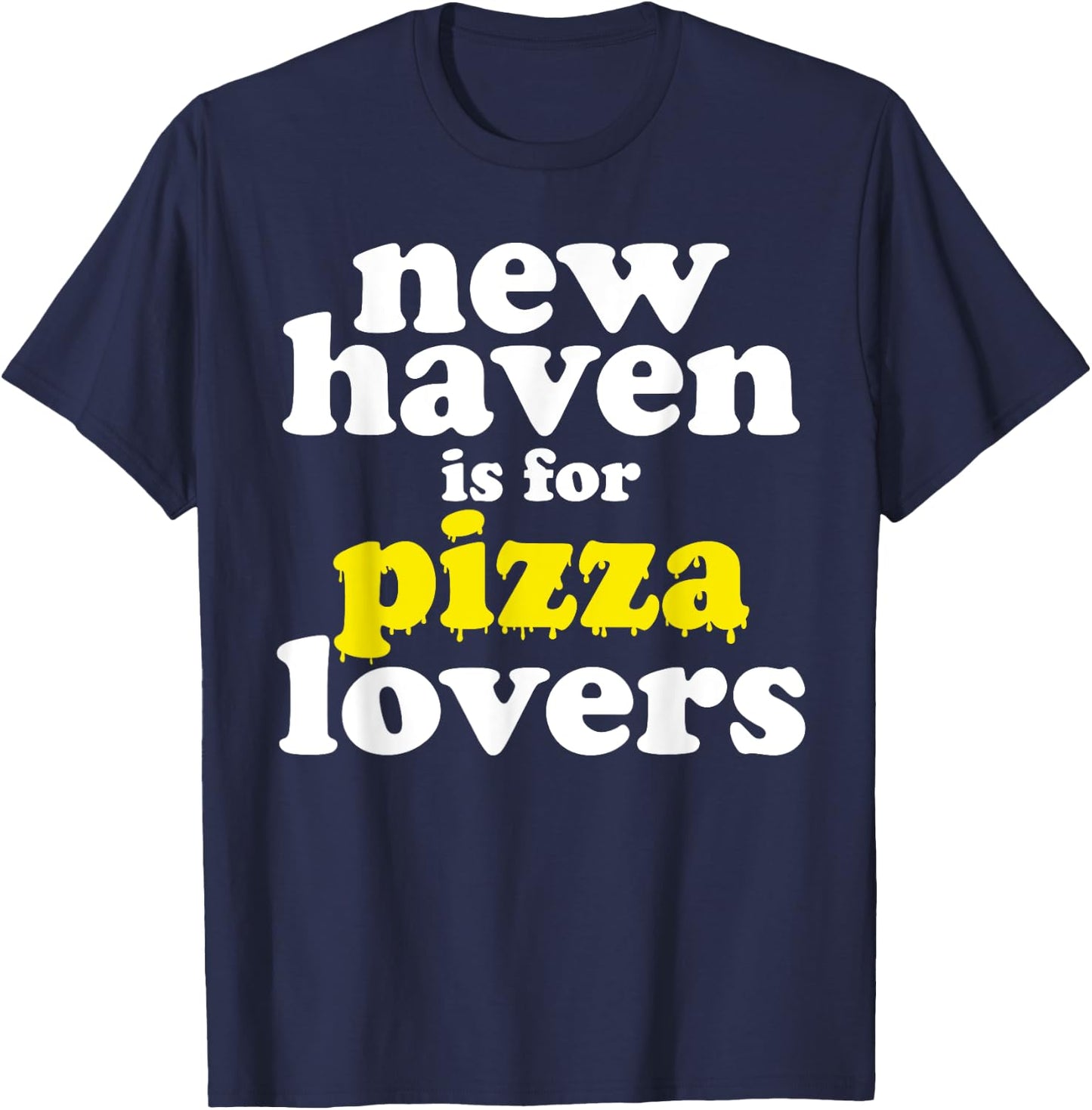 New Haven Is For Pizza Lovers T-Shirt - T-Shirt | Navy