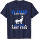 Go Ahead Run He Likes Fast Food T-Shirt - T-Shirt | Navy