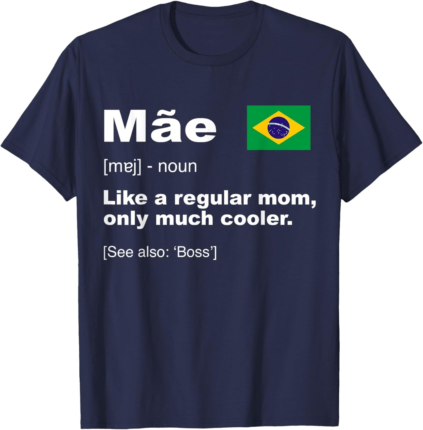 Definition Of Mae Funny Brazilian Mom Gift Flag Of Brazilian T-Shirt - T-Shirt | Navy