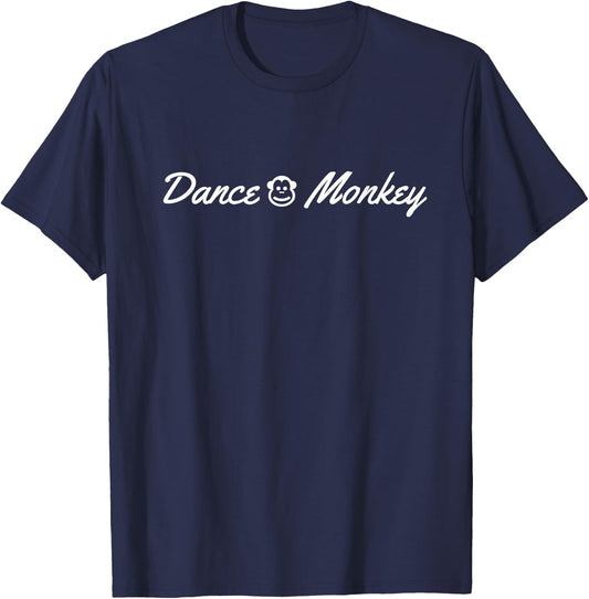 Dance Monkey Gift Present Fun Novelty Humour Lyric T-Shirt - T-Shirt | Navy