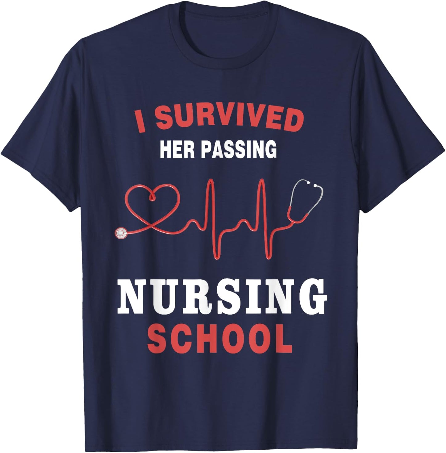 I Survived Her Passing Nursing School Funny Nurse Graduation T-Shirt - T-Shirt | Navy