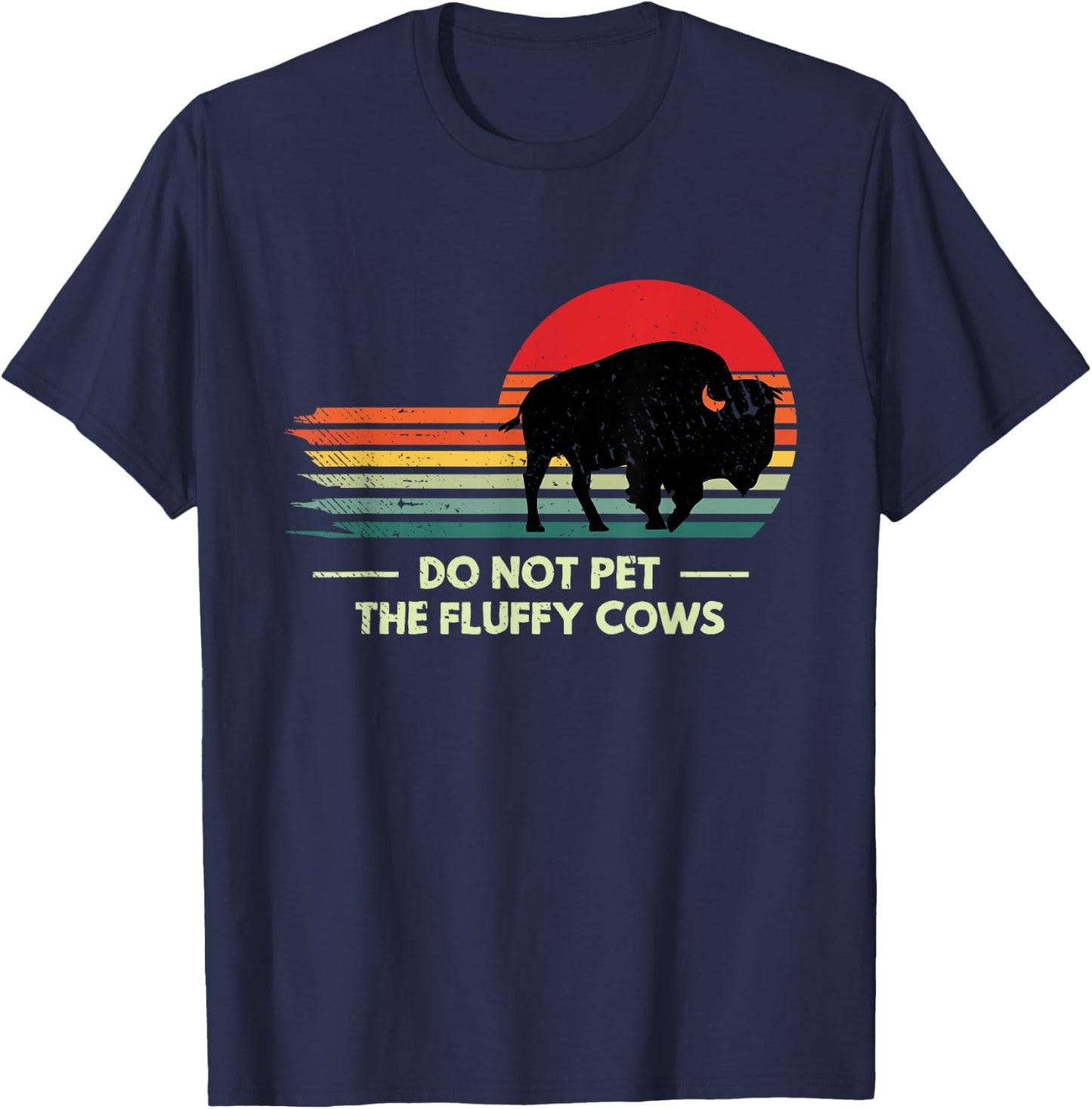 Do Not Pet The Fluffy Cows Yellowstone Bison Lover T-Shirt - T-Shirt | Navy