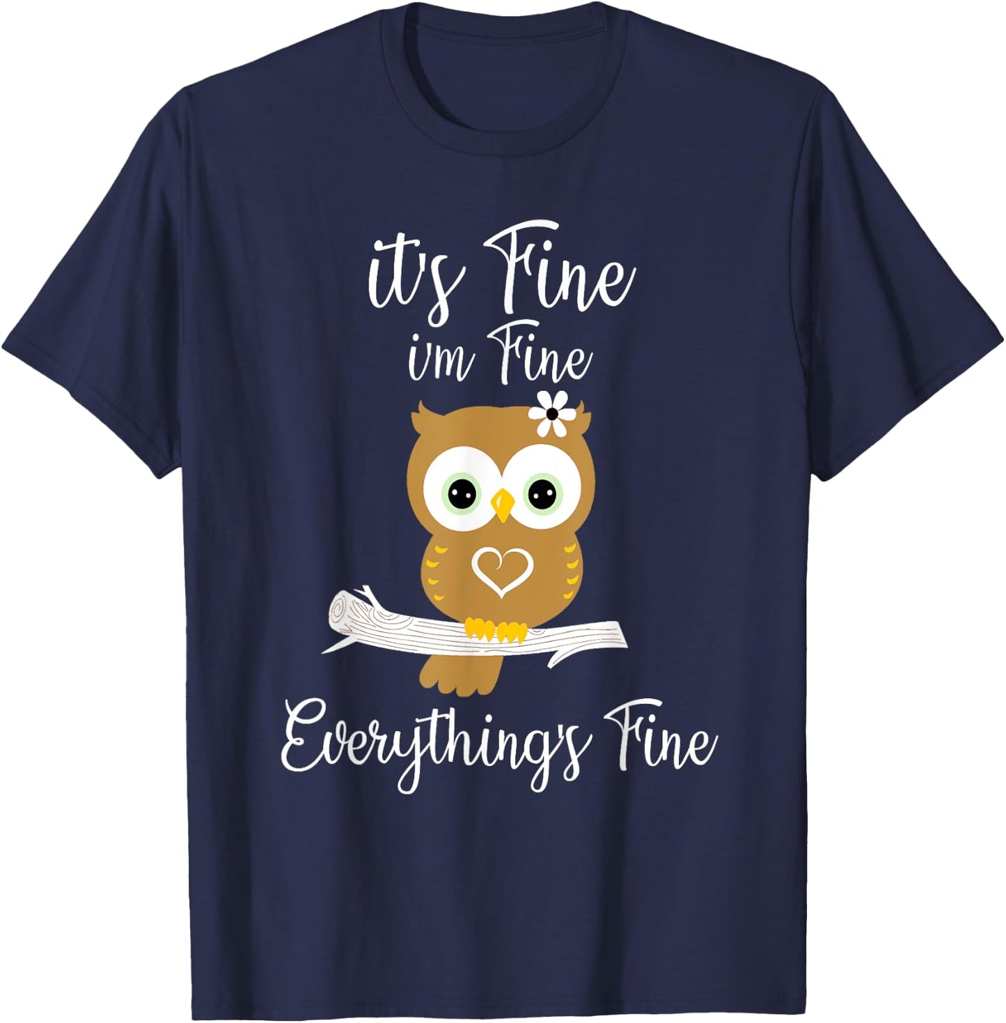 It's Fine I'm Fine Everything's Fine Owl Coffee Lovers T-Shirt - T-Shirt | Navy