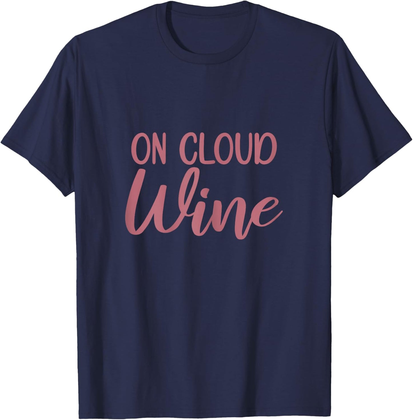 On Cloud Wine, Funny Bachelorette Party Wine Tasting T-Shirt - T-Shirt | Navy