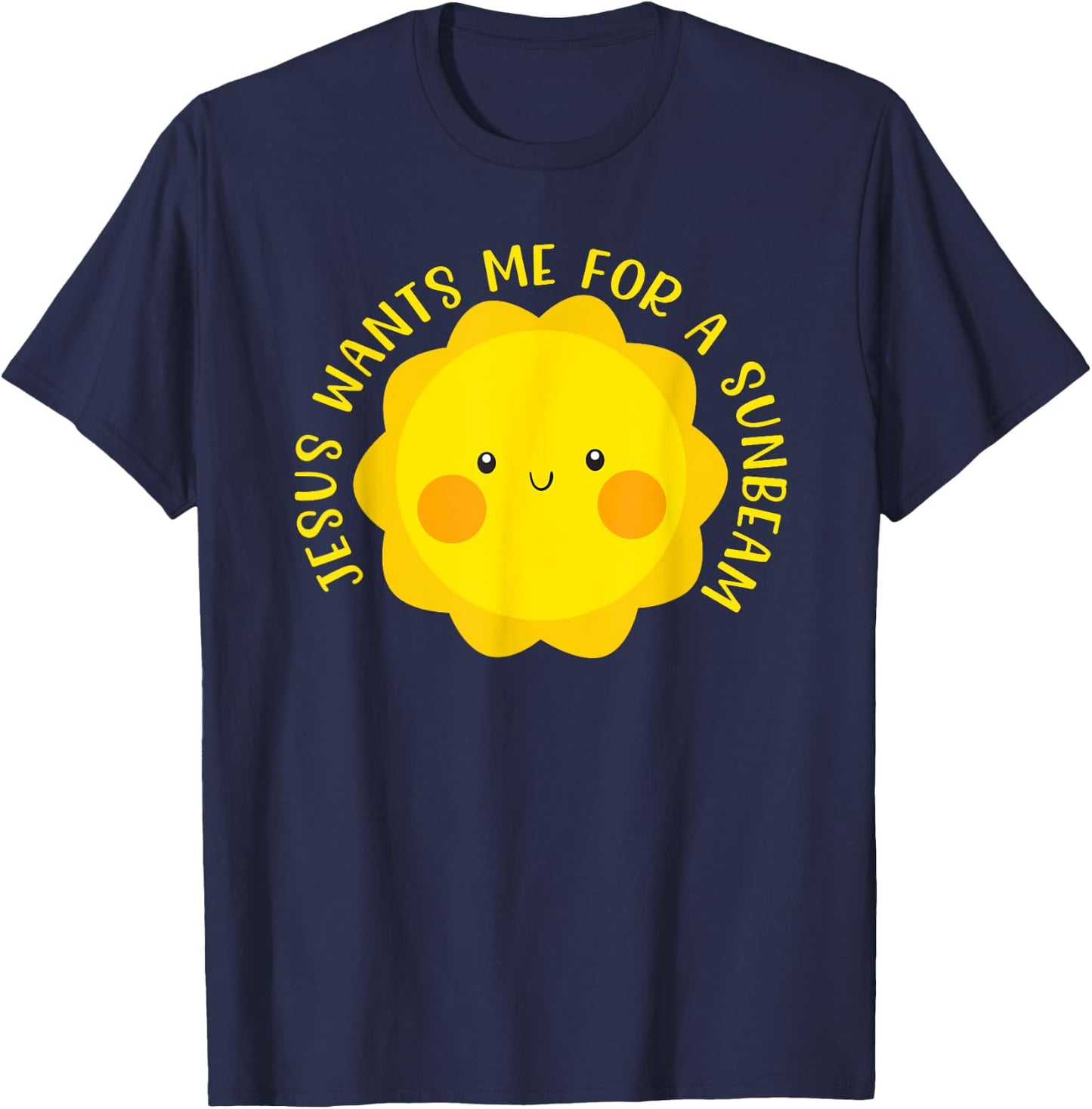 Jesus Wants Me for a Sunbeam Cute Children's Song Gift T-Shirt - T-Shirt | Navy