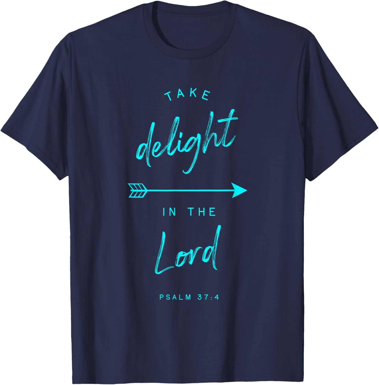 Psalm 37 4 Delight in the Lord Bible Verse Quote Religious T-Shirt - T-Shirt | Navy