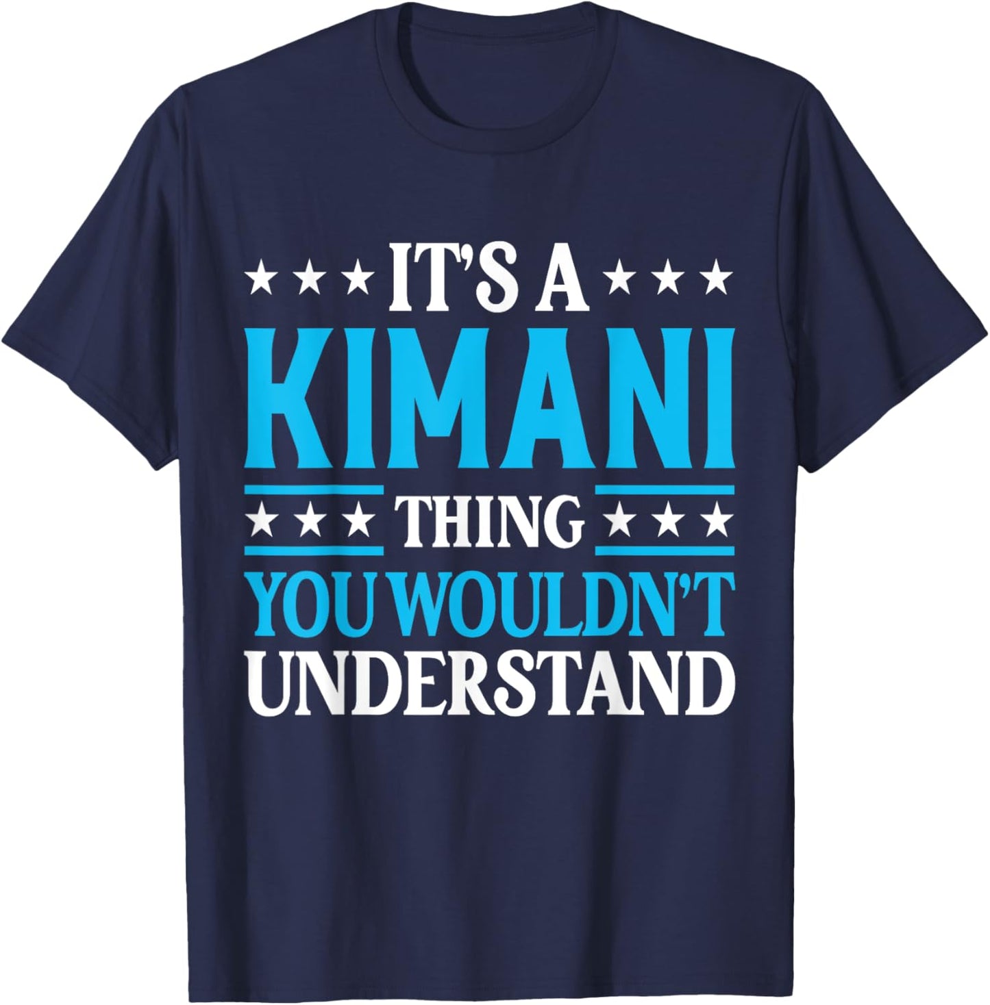 It's A Kimani Thing Wouldn't Understand Personal Name Kimani T-Shirt - T-Shirt | Navy