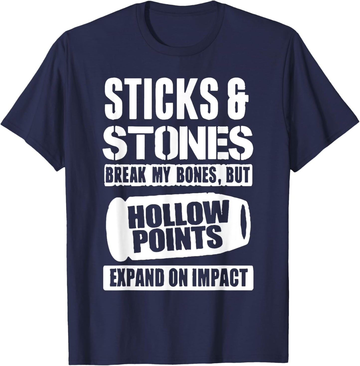 Sticks And Stones May Break My Bones But Hollow Points Funny T-Shirt - T-Shirt | Navy
