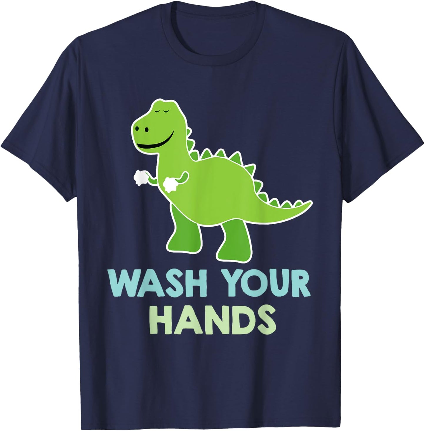 Wash Your Hands - Cute Dinosaur Pun T-Shirt - T-Shirt | Navy