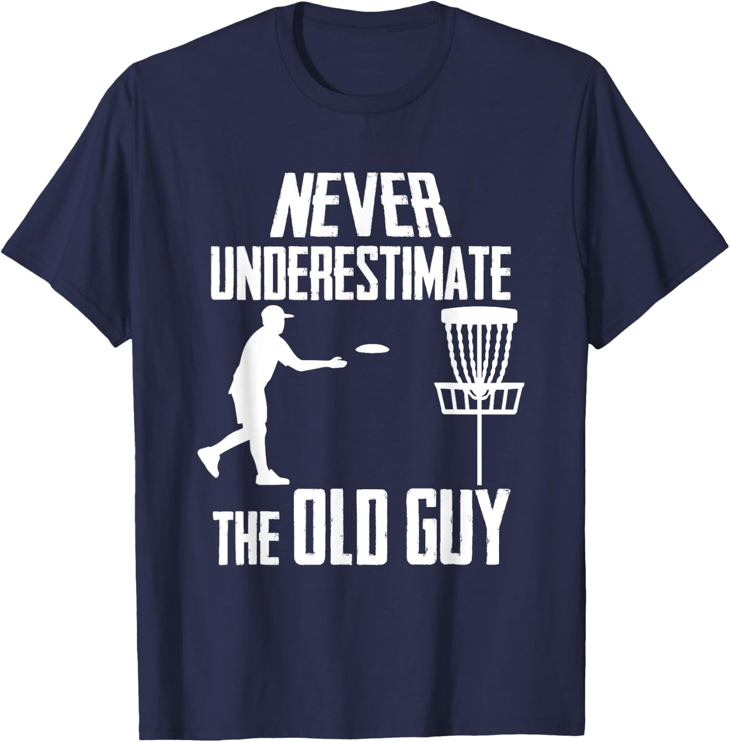 Never Underestimate The Old Guy Who Playing Disc Golf T-Shirt - T-Shirt | Navy