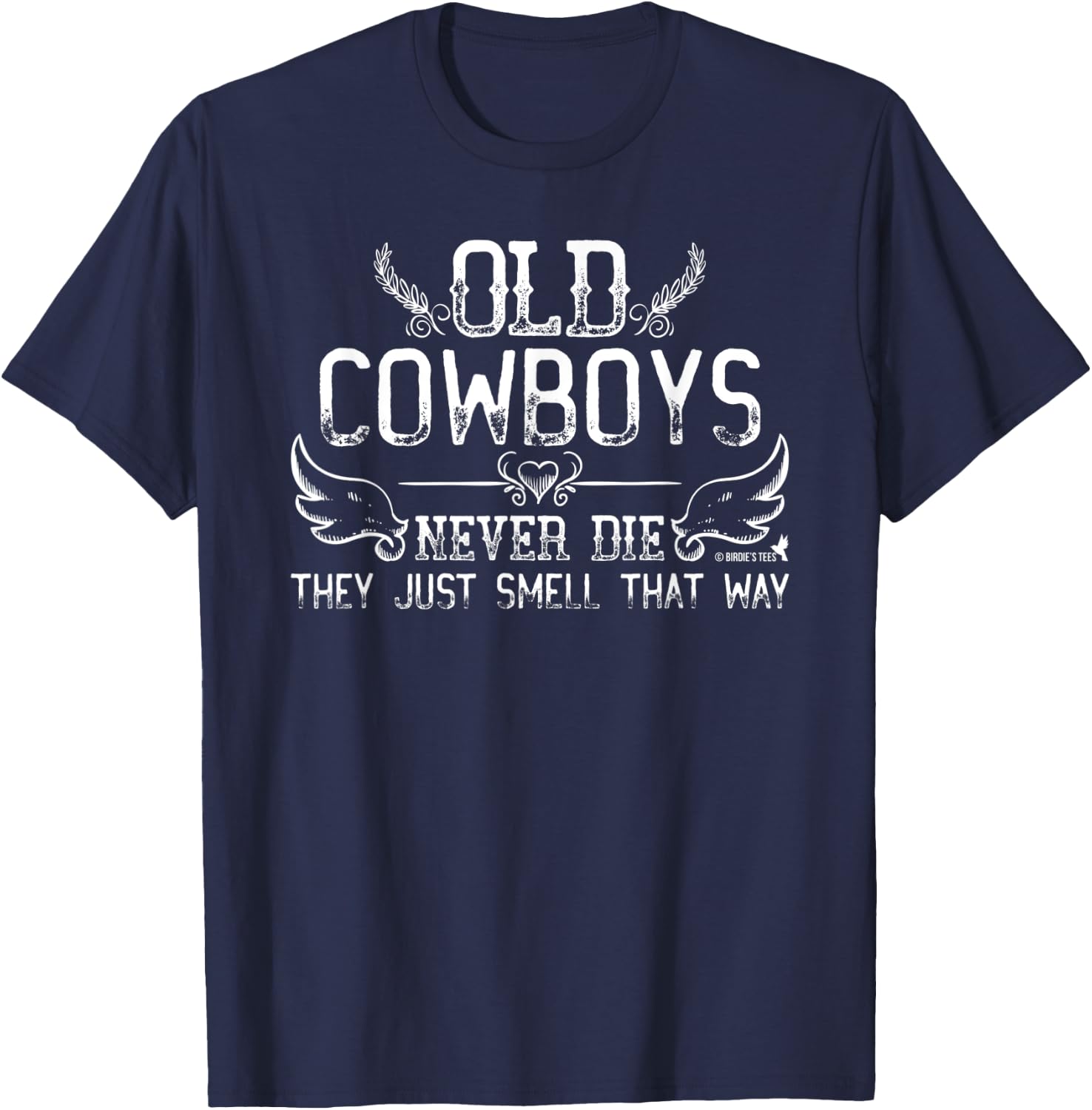 "Old Cowboys Never Die" Birthday Retirement Anniversary T-Shirt - T-Shirt | Navy