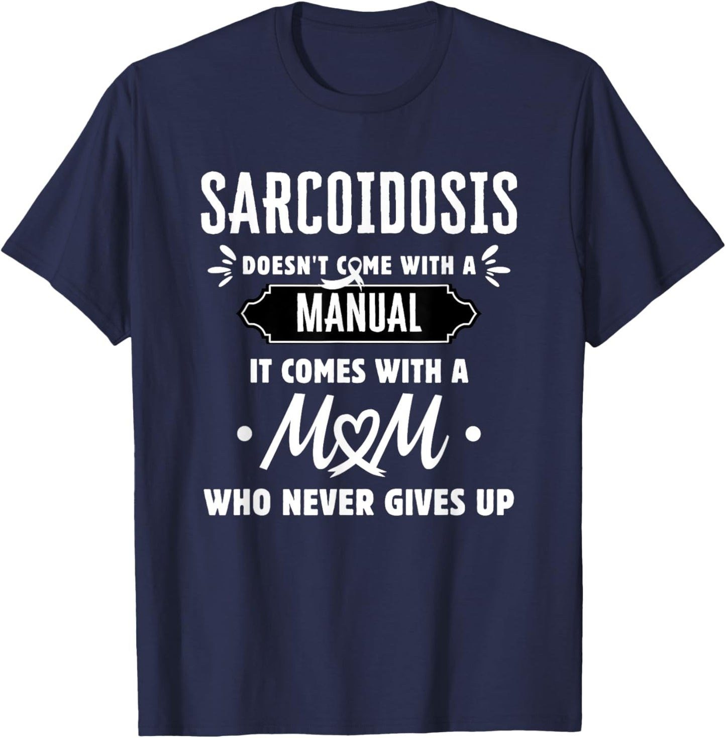 Sarcoidosis Mom Who Never Gives Up T-Shirt - T-Shirt | Navy