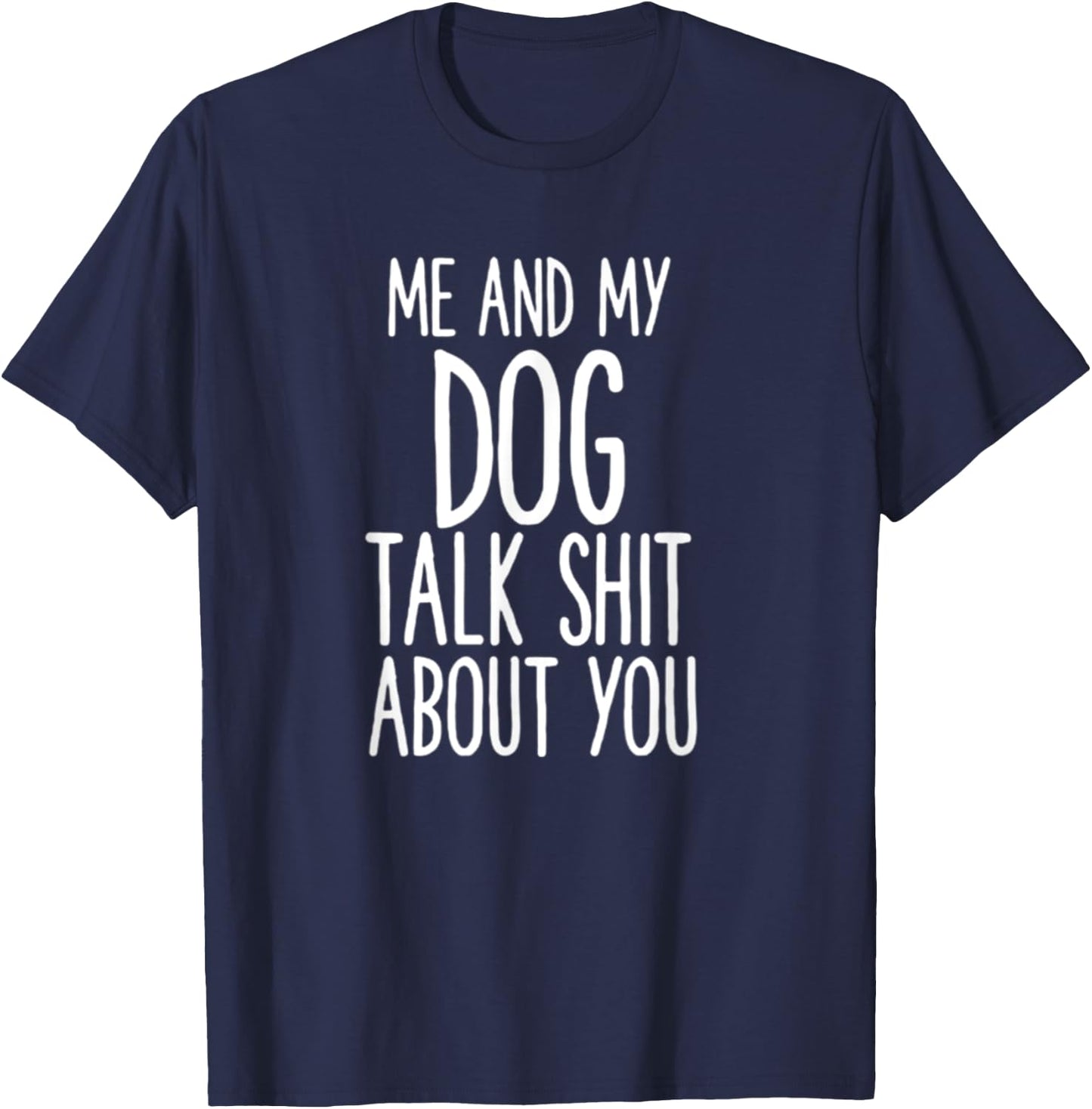 Me And My Dog Talk Shit About You Funny Women T-Shirt - T-Shirt | Navy