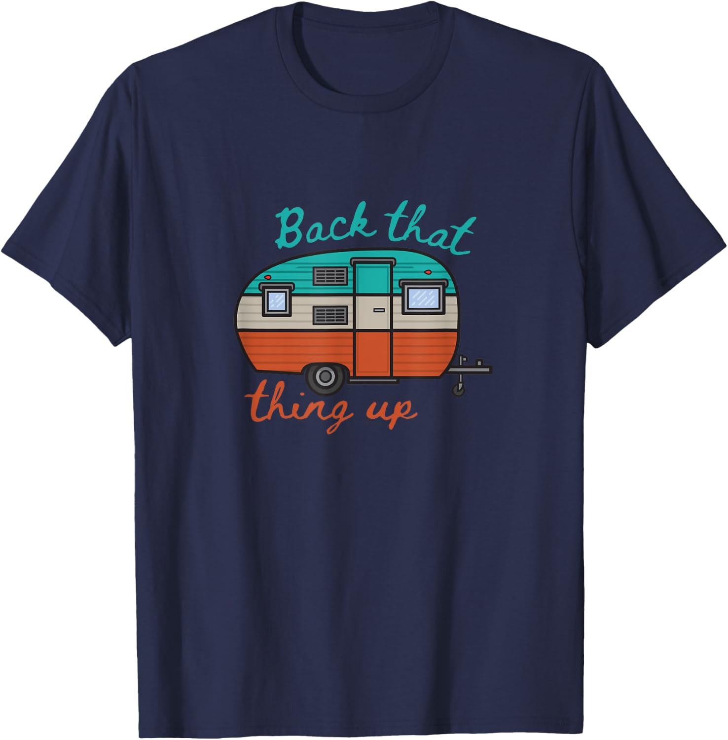 Back That Thing Up Funny Camping T-Shirt - T-Shirt | Navy