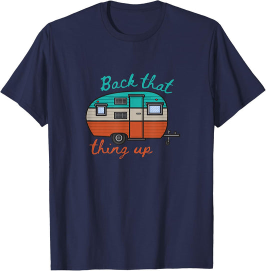 Back That Thing Up Funny Camping T-Shirt - T-Shirt | Navy