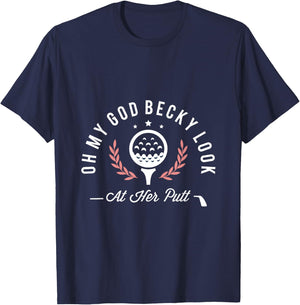 Oh my god becky look at her putt funny golf golfer golfing T-Shirt - T-Shirt | Navy