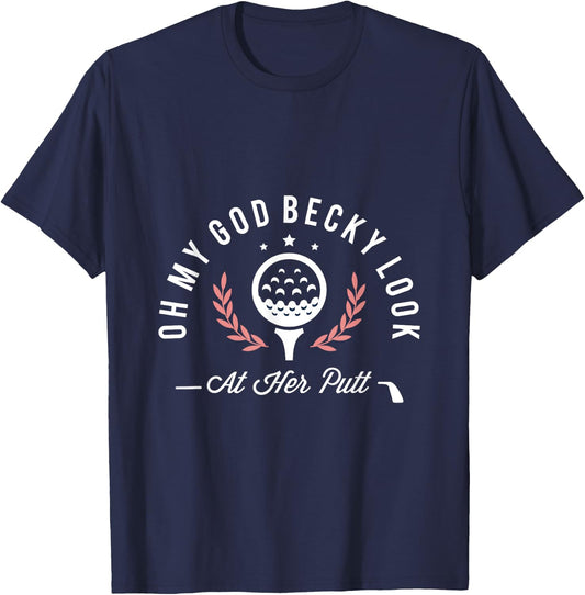 Oh my god becky look at her putt funny golf golfer golfing T-Shirt - T-Shirt | Navy