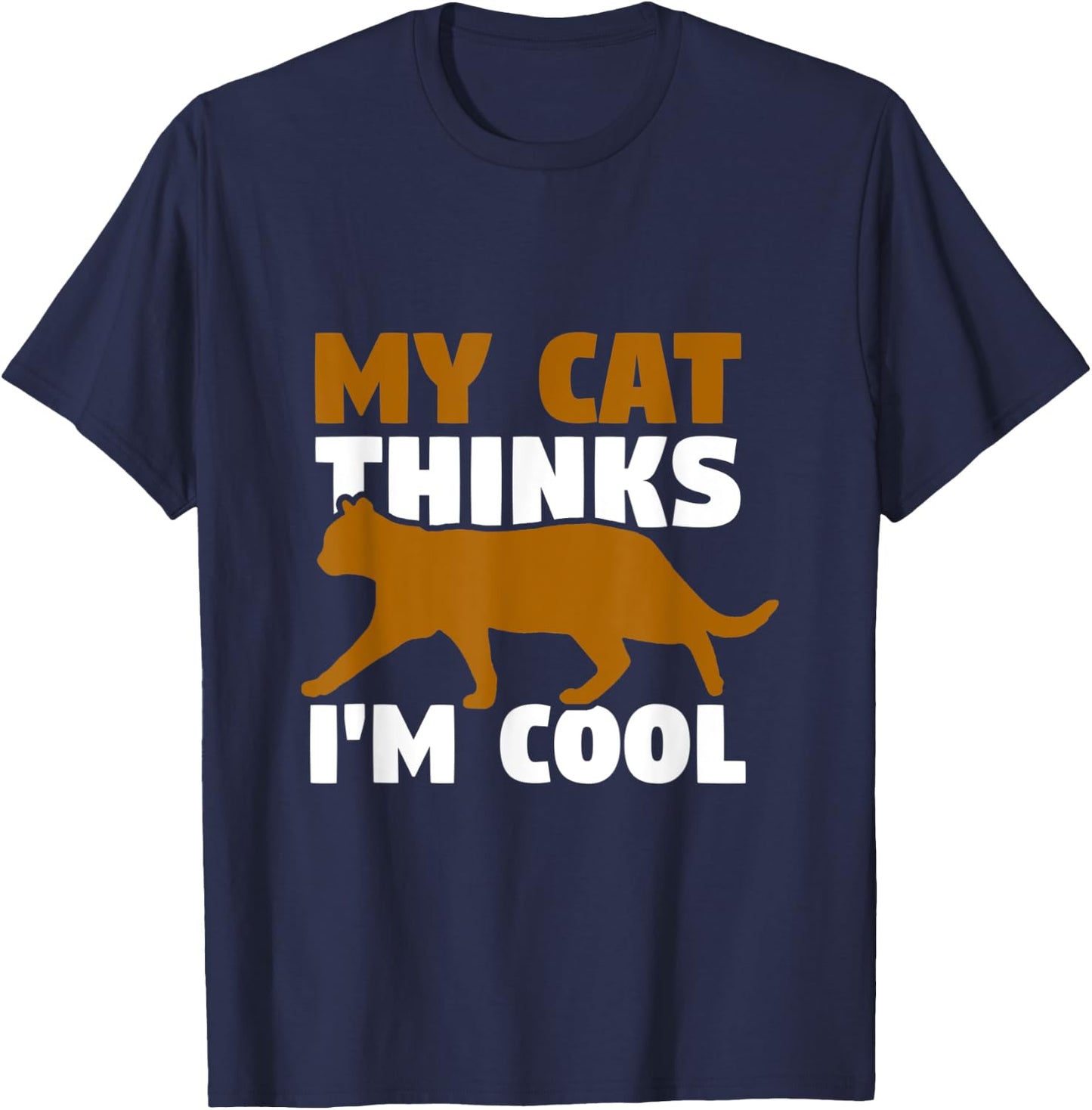 My cat thinks I'm cool Men Women T-Shirt - T-Shirt | Navy