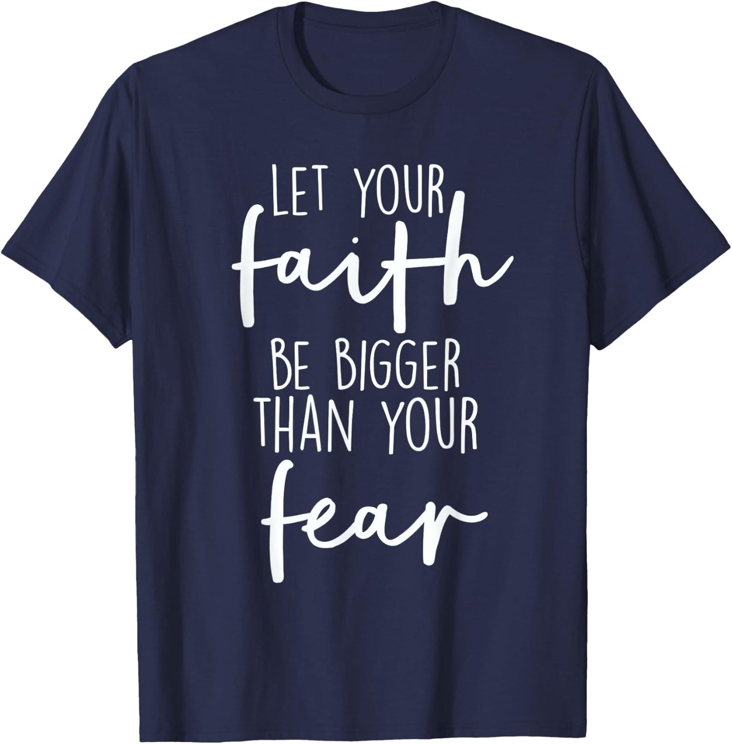 Christian Let Your Faith Be Bigger Than Your Fear T-Shirt - T-Shirt | Navy