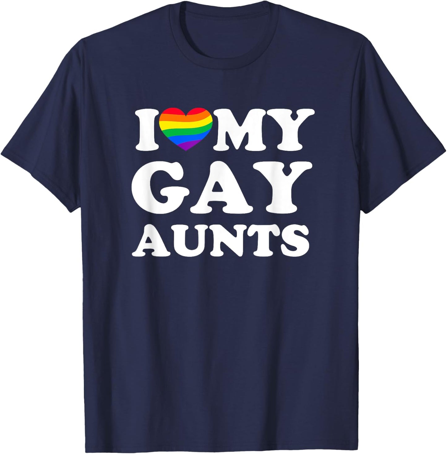 I Love My Gay Aunts T-Shirt - T-Shirt | Navy