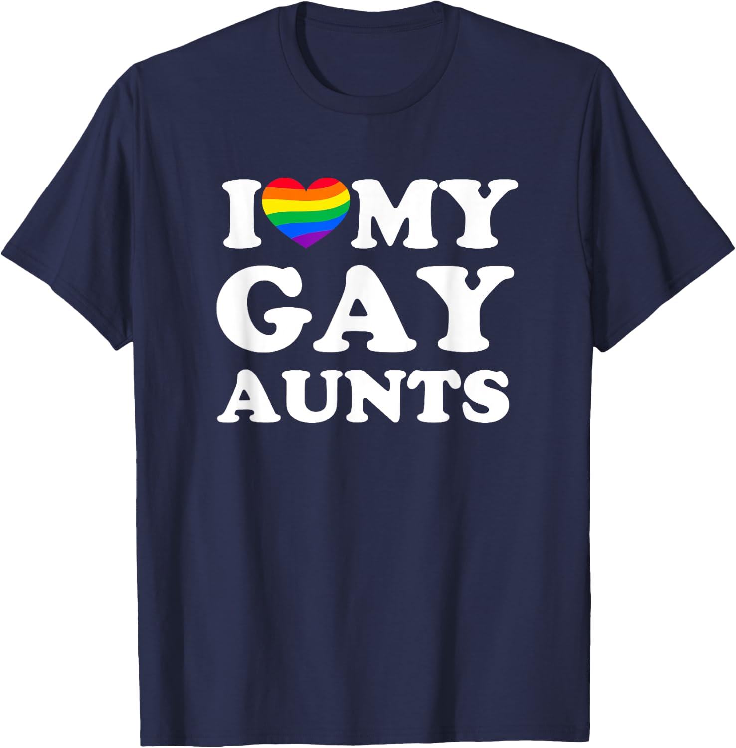 I Love My Gay Aunts T-Shirt - T-Shirt | Navy