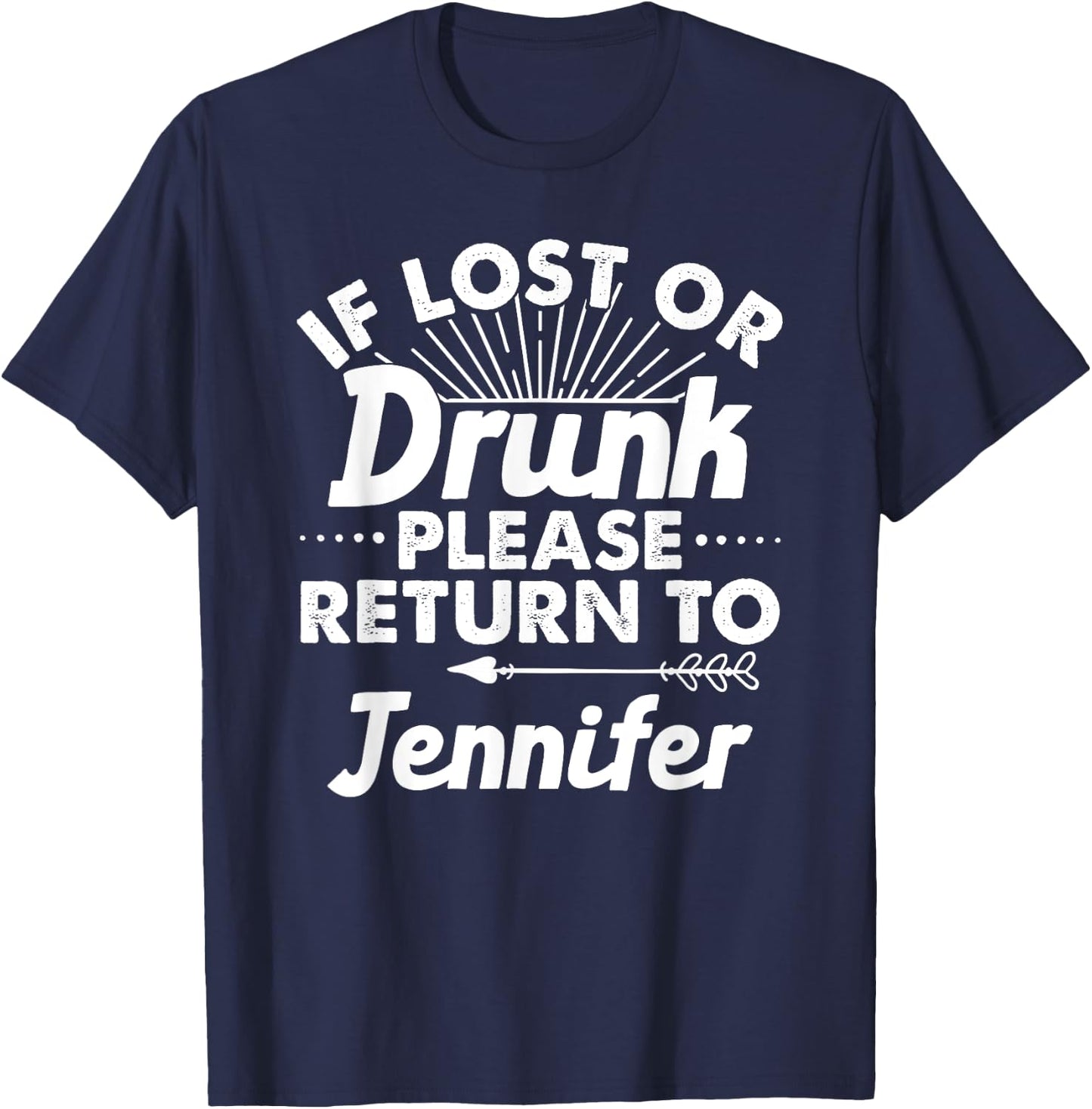 If Lost Or Drunk Please Return To JENNIFER Gift Name Women T-Shirt - T-Shirt | Navy