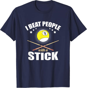 9 Ball Pool Player I Beat People with a Stick T-Shirt - T-Shirt | Navy