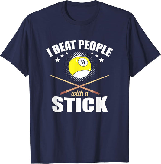 9 Ball Pool Player I Beat People with a Stick T-Shirt - T-Shirt | Navy