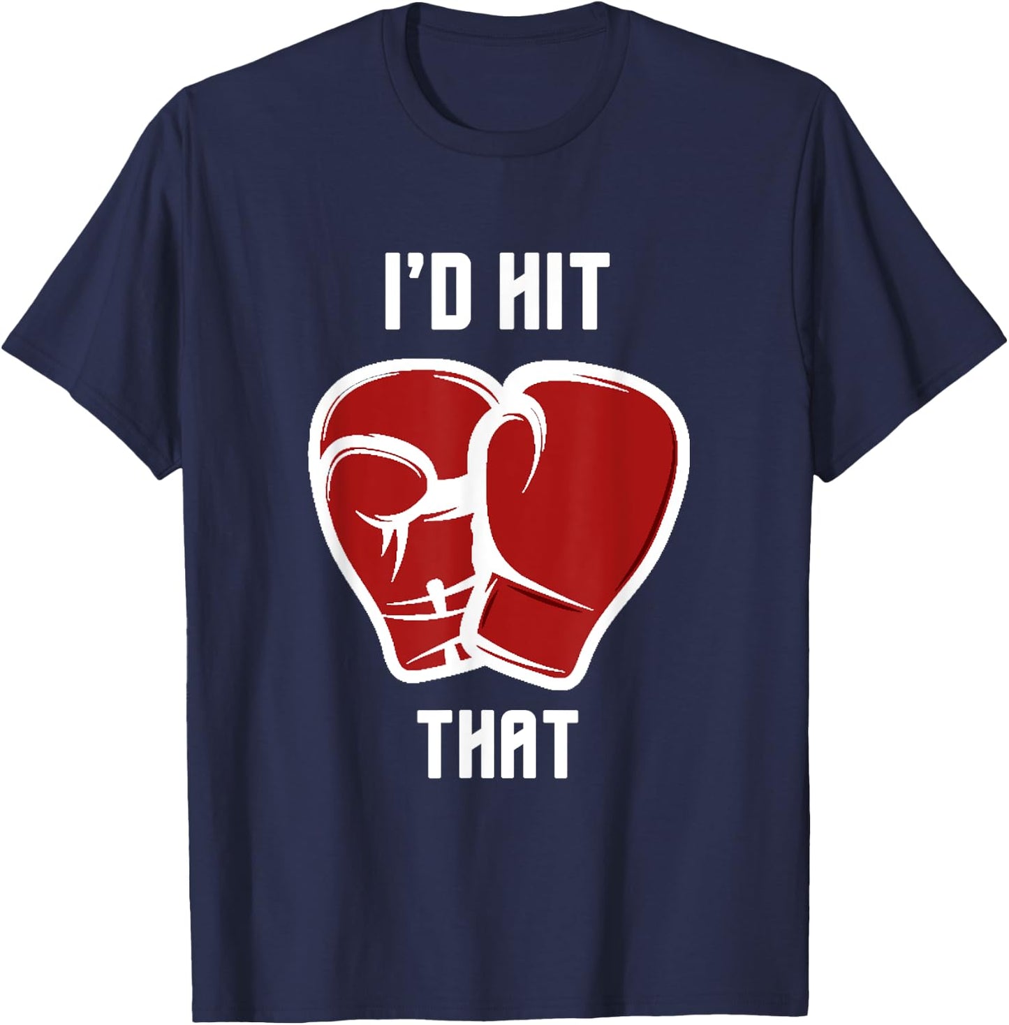 I'd hit that funny Boxing/Kickboxing T-Shirt - T-Shirt | Navy