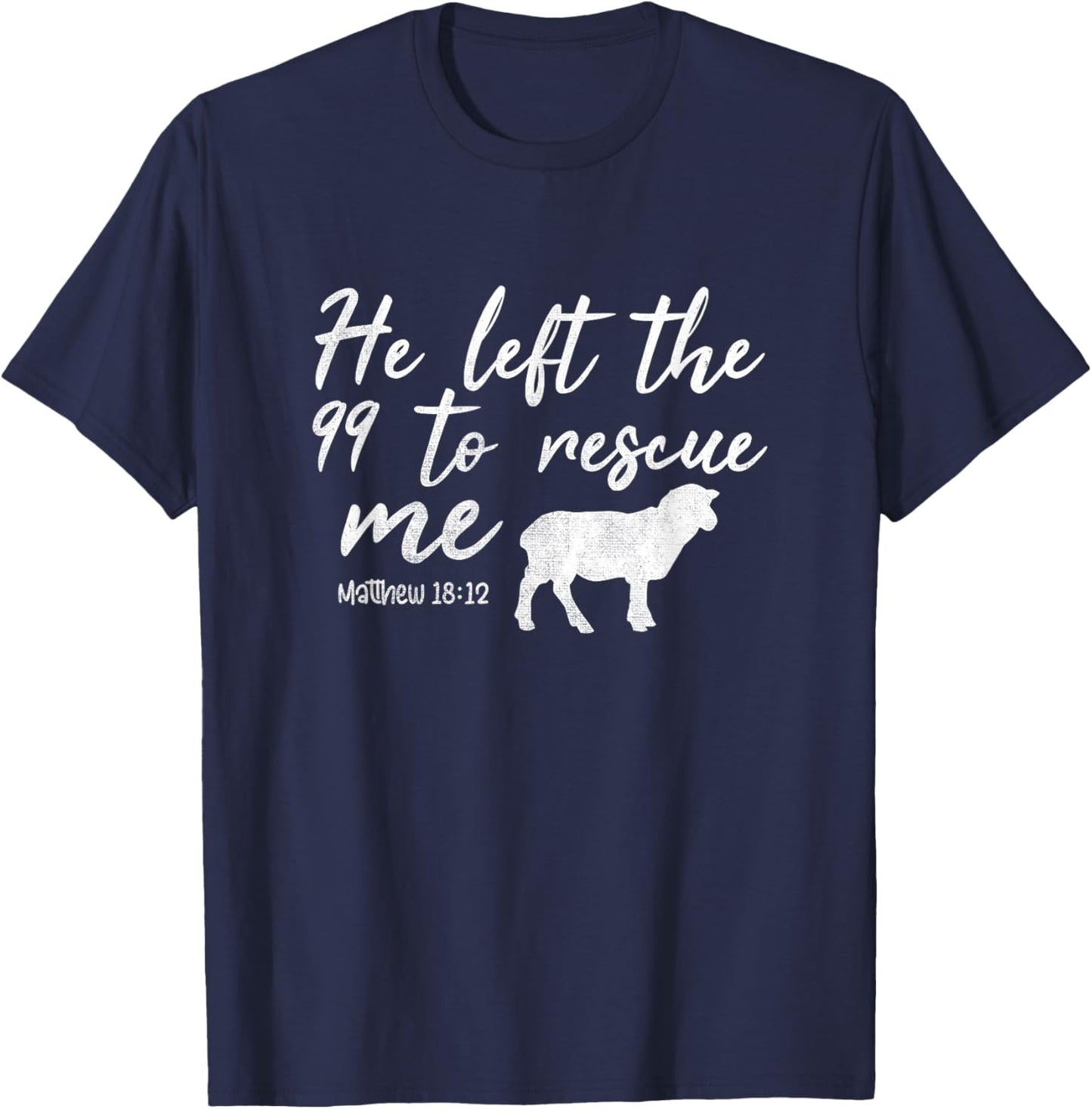 He Left The 99 To Rescue Me Matthew 18:12 Lamb Christian T-Shirt - T-Shirt | Navy