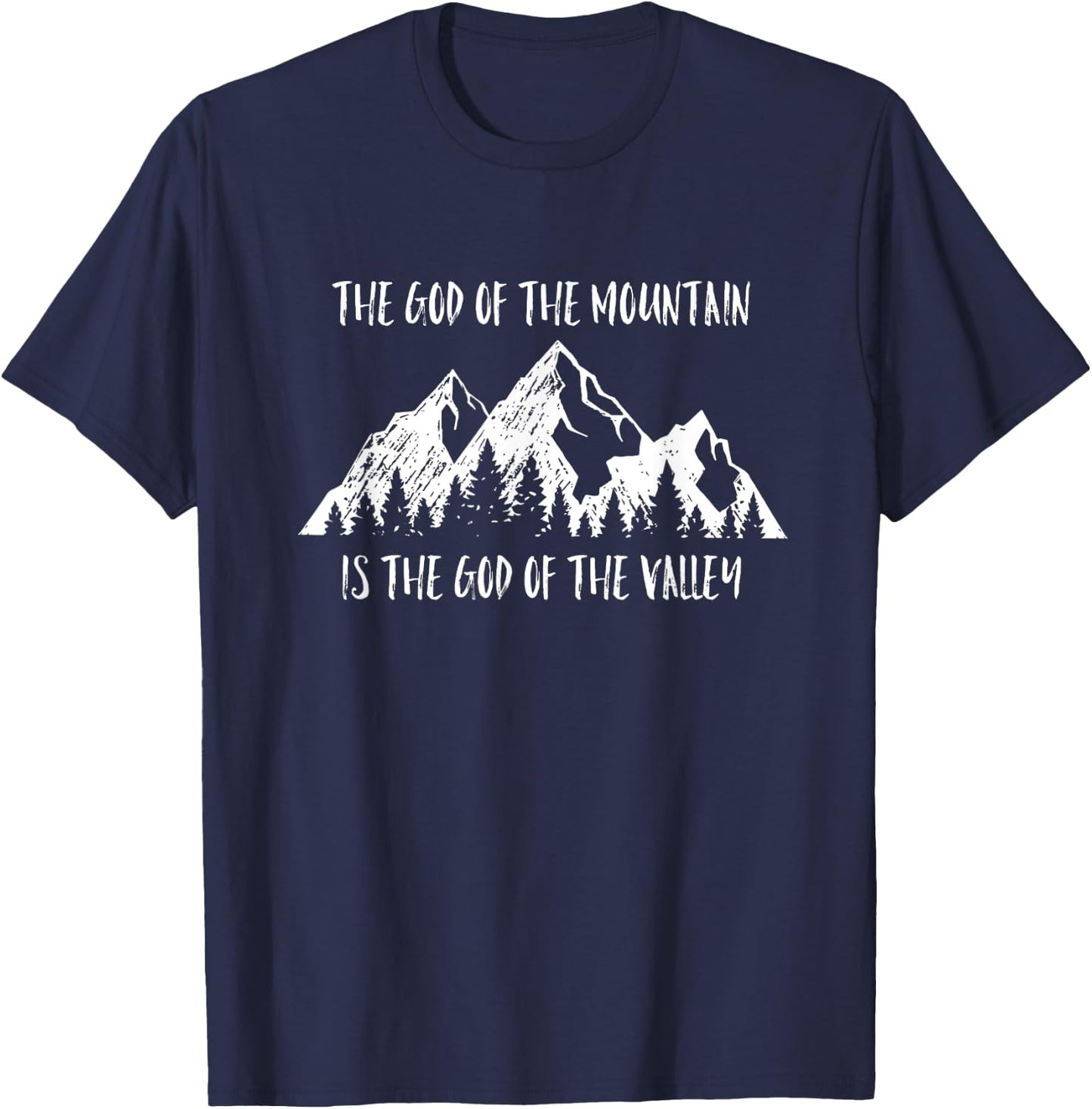The God Of The Mountain Is The God Of The Valley Faith Gift T-Shirt - T-Shirt | Navy