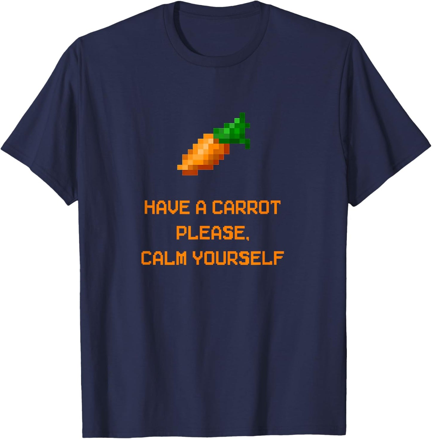 Have a Carrot Please, Calm Yourself Funny SMP T-Shirt - T-Shirt | Navy
