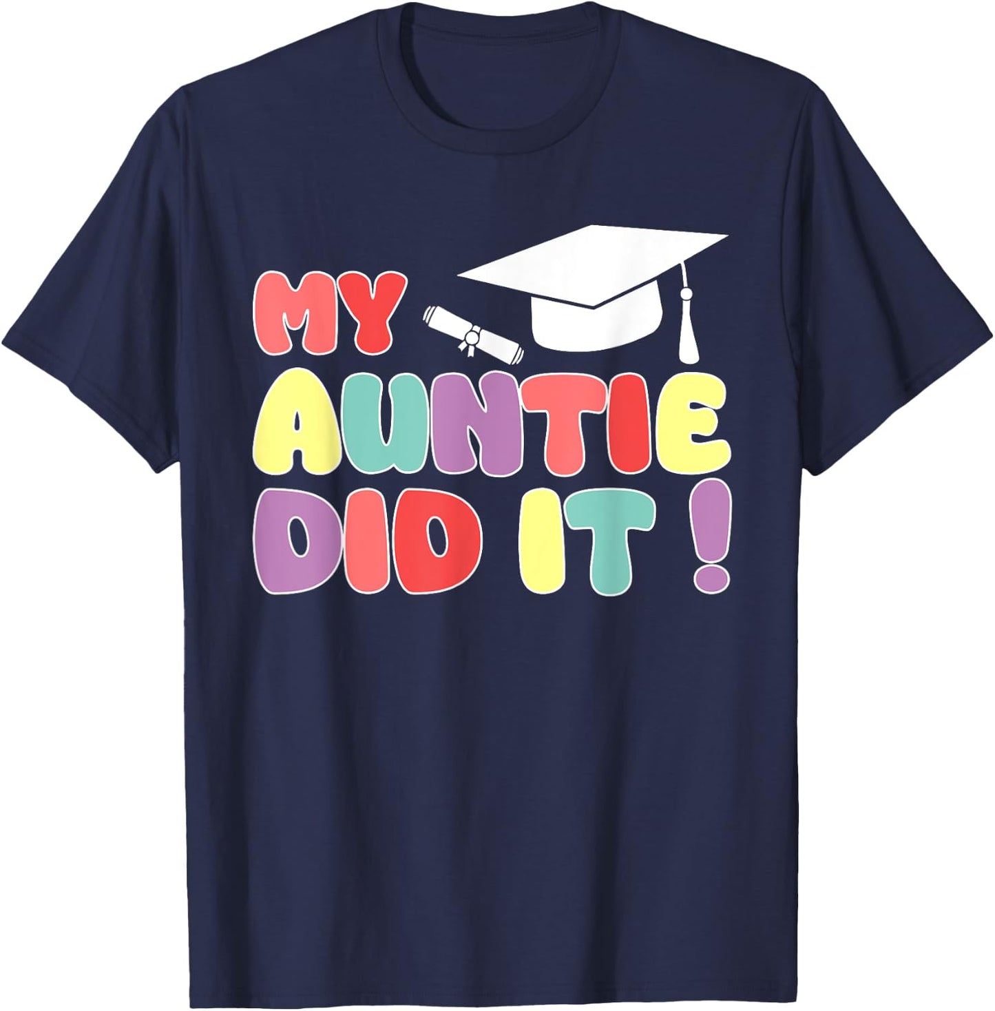 My Auntie Did It Graduation Aunt Graduated Proud Family T-Shirt - T-Shirt | Navy